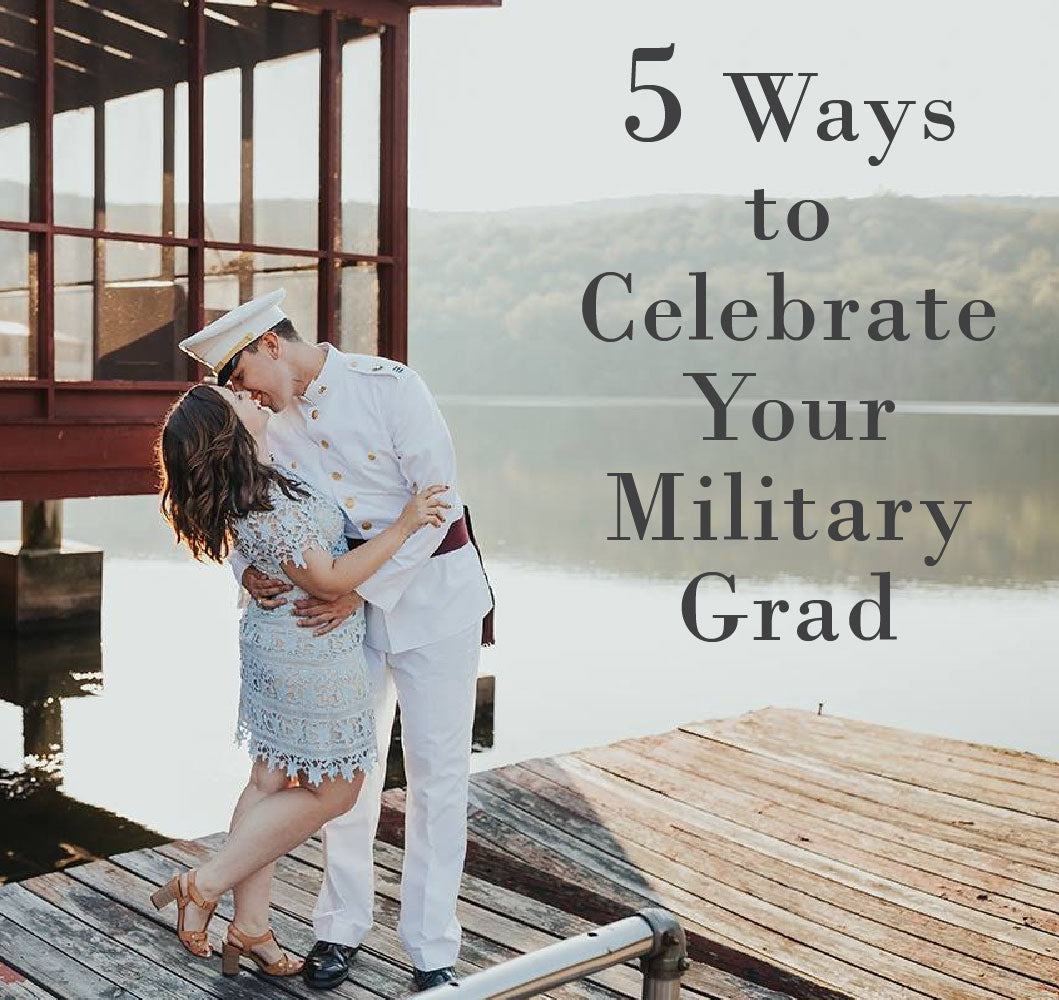 5 Ways to Celebrate Your Military Grad
