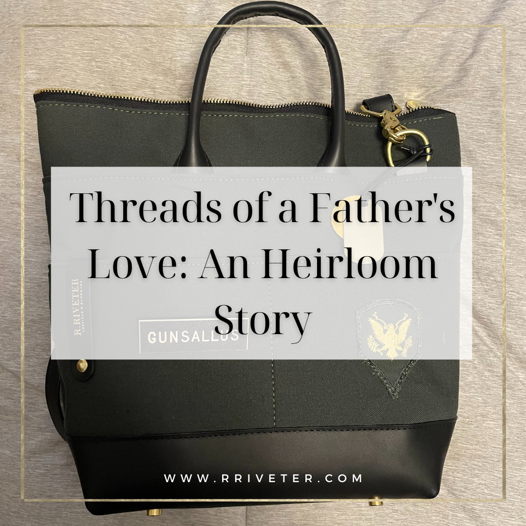 Threads of a Father's Love: An Heirloom Story – R. Riveter