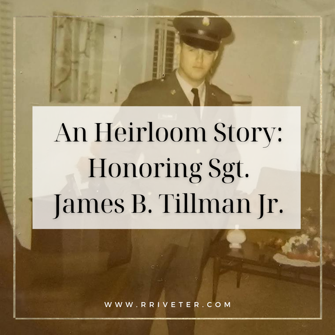 My Heirloom Story: Honoring Sgt. James B. Tillman Jr. with an R. Riveter Heirloom Bag