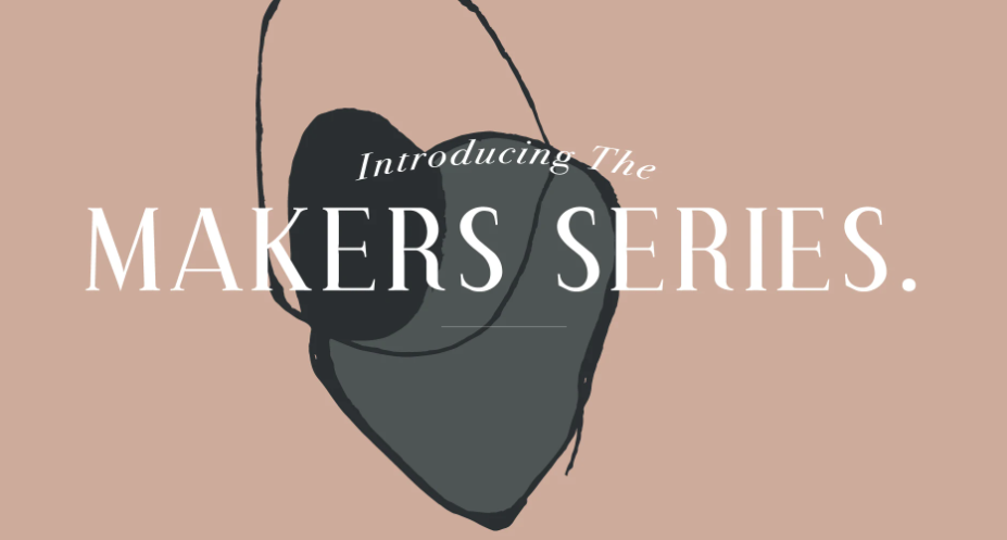 Introducing the Makers Series